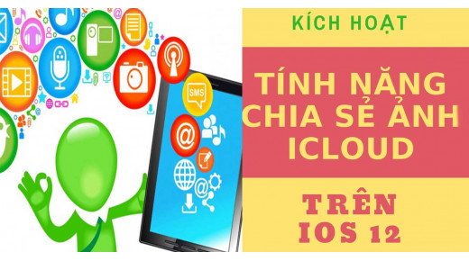 Hướng dẫn kích hoạt tính năng chia sẻ ảnh iCloud trên iOS 12