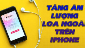 Cách tăng thêm âm lượng cho loa ngoài trên iPhone cực đơn giản