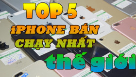 Top 5 những chiếc iPhone bán chạy nhất thị trường thế giới