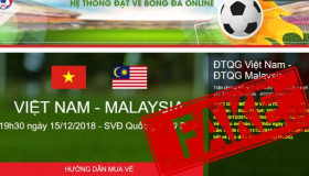 Cảnh báo: Xuất hiện nhiều trang web bán vé GIẢ trận Việt Nam và Malaysia