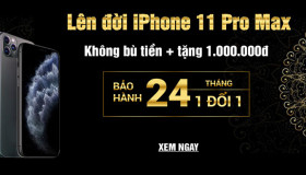 Thu Cũ - Đổi iPhone 11 Pro Max mới, không bù tiền tặng thêm Voucher 1.000.000đ