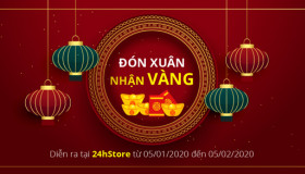TẶNG 1 CHỈ VÀNG MỖI TUẦN – 24HSTORE TƯNG BỪNG ĐÓN TẾT