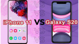 Galaxy S20 và iPhone 11: iOS hay Android là sự lựa chọn của bạn