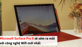 Microsoft Surface Pro 8 sẽ sớm ra mắt với công nghệ Wifi mới nhất