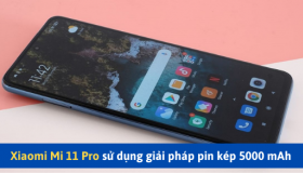Xiaomi Mi 11 Pro sử dụng giải pháp pin kép 5000 mAh