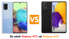 So sánh Galaxy A72 và Galaxy A71: những khác biệt đáng mong đợi