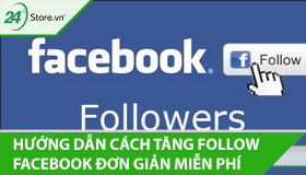 17+ Cách tăng lượt theo dõi trên Facebook NHANH NHẤT 2026