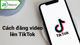 Cách đăng video lên TikTok rõ nét ĐƠN GIẢN ai cũng làm được
