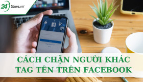 Cách chặn người khác tag tên mình trên Facebook MỚI 2026