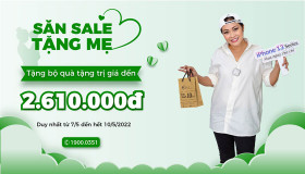 SĂN SALE TẶNG MẸ - Nhận bộ quà tặng trị giá đến 2.610.000đ