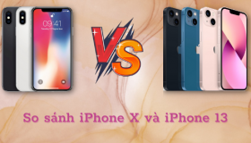 So sánh iPhone X và iPhone 13, iPhone nào MẠNH và tốt hơn