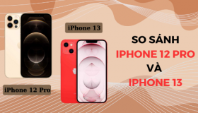 So sánh iPhone 12 Pro và iPhone 13: Có gì khác biệt? 