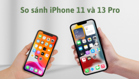 So sánh iPhone 11 và 13 Pro: Sự khác biệt rõ rệt giữa hai dòng máy là gì? 