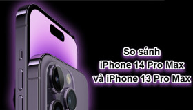 So sánh iPhone 14 Pro Max và iPhone 13 Pro Max: Siêu phẩm cạnh tranh