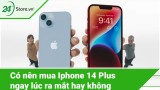 Có nên mua iPhone 14 Plus và TOP lý do XỨNG ĐÁNG tậu ngay