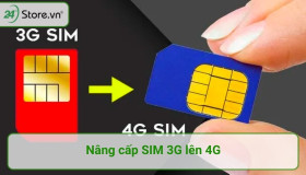 Cách nâng cấp SIM 3G lên 4G DỄ DÀNG của các nhà mạng lớn