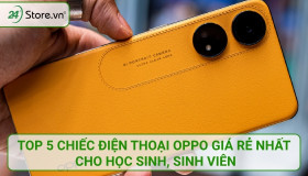 Top 5 chiếc điện thoại Oppo giá RẺ nhất cho học sinh, sinh viên
