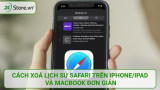 Cách xoá lịch sử Safari trên iPhone/iPad và Macbook ĐƠN GIẢN