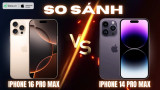 So sánh iPhone 16 Pro Max và iPhone 14 Pro Max CHI TIẾT