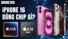 iPhone 16 dùng chip gì? Chip A18 & A18 Pro hoàn toàn MỚI