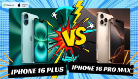 So sánh iPhone 16 Pro Max và iPhone 16 Plus: Khác biệt ở đâu?