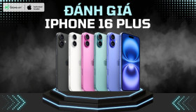 Đánh giá iPhone 16 Plus: Cải tiến mới, đáng mua nhất 2026