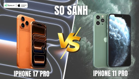 So sánh iPhone 17 Pro và iPhone 11 Pro: Có nên nâng cấp?