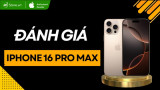 Đánh giá iPhone 16 Pro Max năm 2026: Có còn đáng mua?