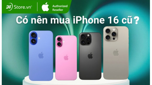 Có nên mua iPhone 16 cũ? Đánh giá ưu, nhược điểm
