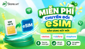 Miễn phí chuyển đổi eSIM - Sẵn sàng kết nối!