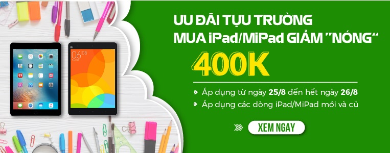 chuong trinh uu dai tuu truong-mipad/ipad giam 400k-chi 2 ngay duy nhat
