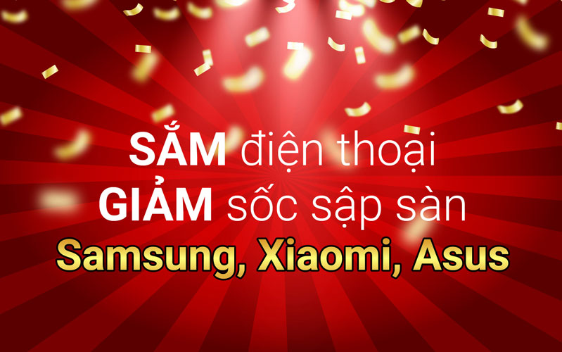 giảm giá xiaomi, samsung, asus mừng khai trương
