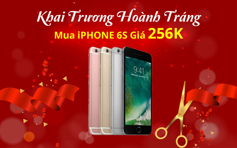 mừng khai trương mua iphone 6s giá 256k