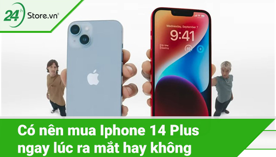 Có nên mua iphone 14 plus vào thời điểm vừa ra mắt