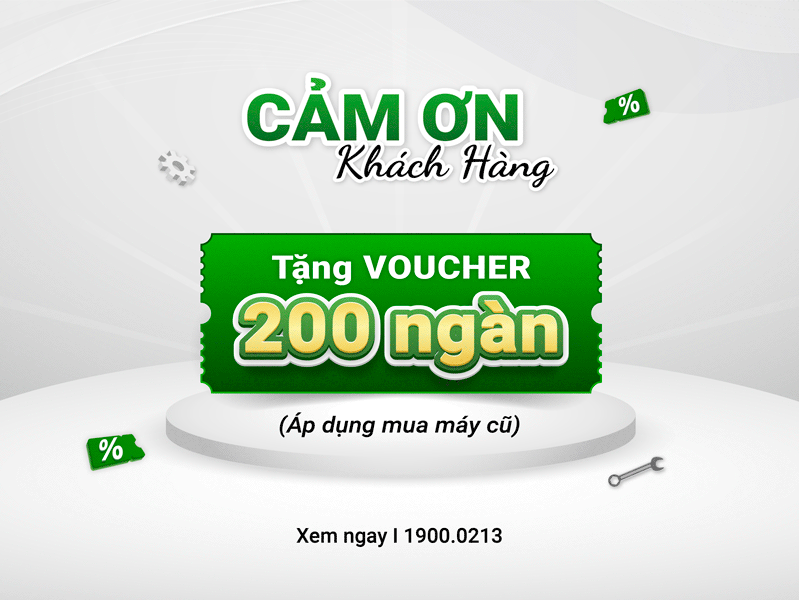 tặng voucher 200.000đ mua máy cũ khi sửa chữa