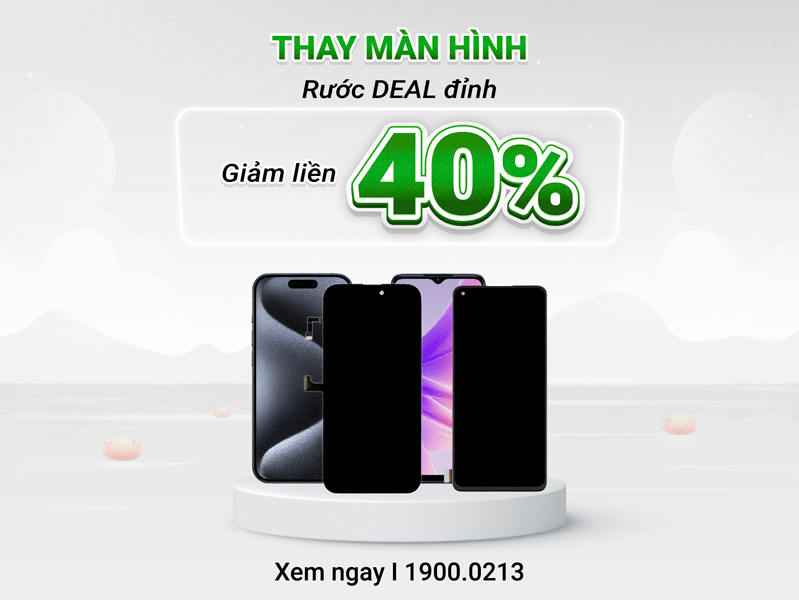 thay màn hình chính hãng giảm giá đến 40%