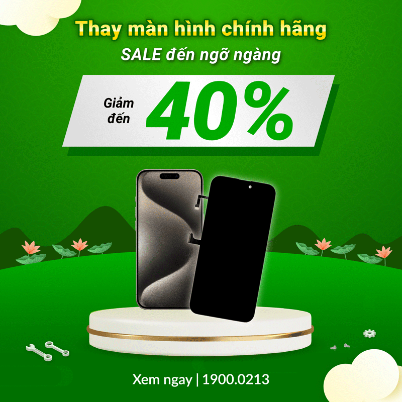 thay màn hình chính hãng giảm giá đến 40%