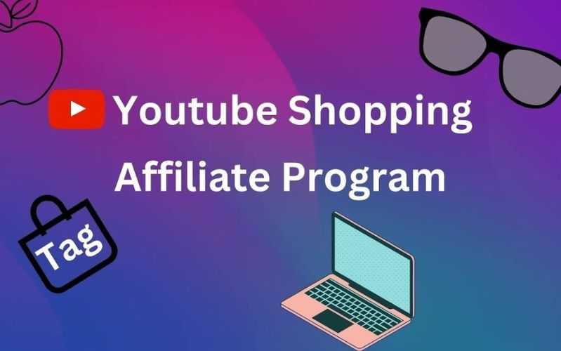YouTube Shopping Affiliate: Cơ hội mới cho nhà sáng tạo