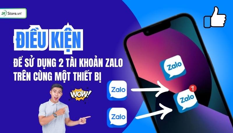 điều kiện để Có thể sử dụng 2 tài khoản Zalo trên cùng một thiết bị 