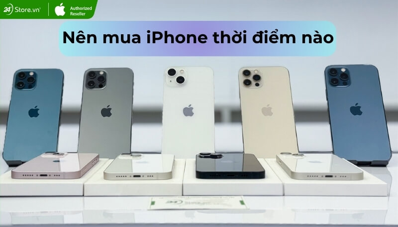 Nên mua iPhone thời điểm nào