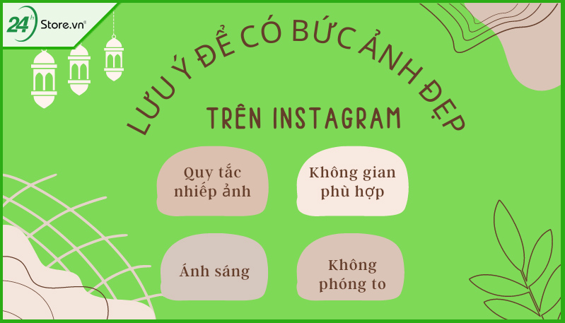 Lưu ý để có bức ảnh đẹp trên Instagram
