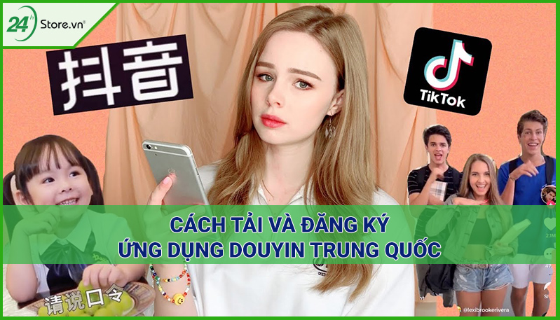 Cách tải và dăng ký ứng dụng Douyin Trung Quốc