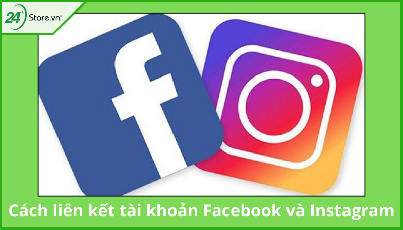 Cách liên kết facebook với Instagram Cách liên kết facebook với Instagram