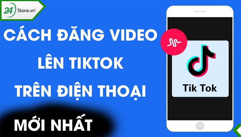 Cách đăng video lên TikTok trên điện thoại