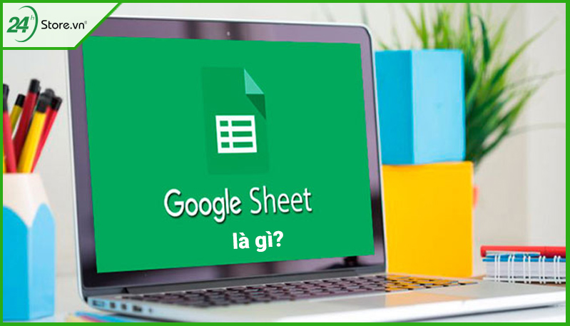 Google Sheets là gì Google Sheets là gì