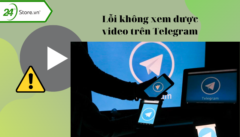 Telegram không xem được video Telegram không xem được video
