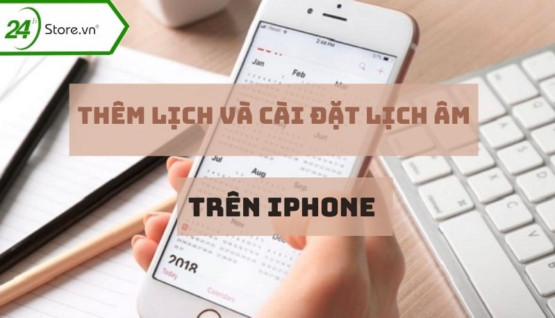 Thêm lịch âm vào iPhone