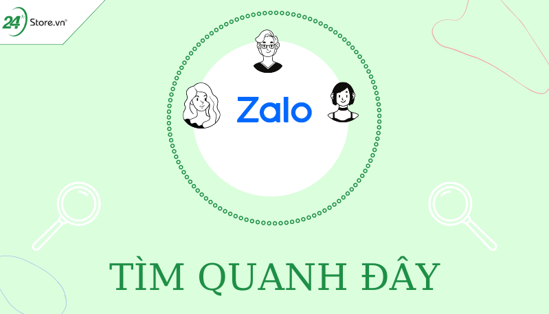 Hướnh dẫn sử dụng tính năng tìm quanh đây Zalo