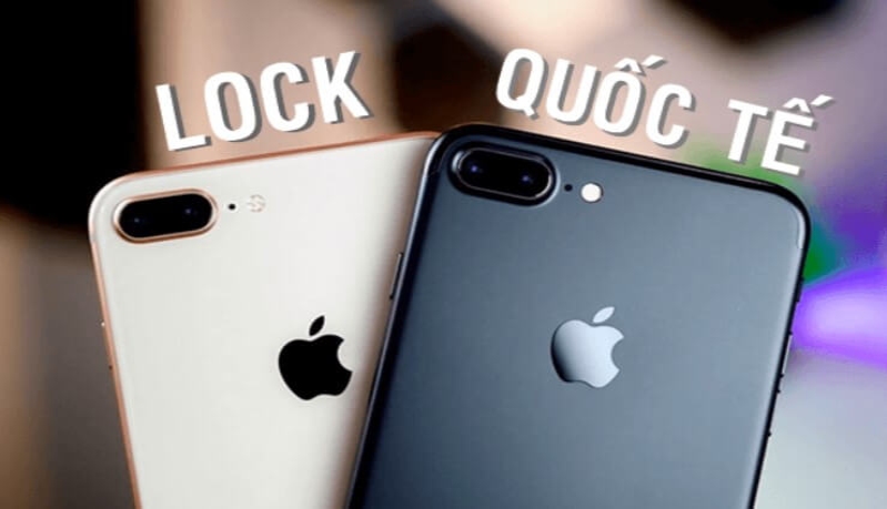 iPhone quốc tế là gì có nên mua iPhone quốc tế hay iPhone Lock