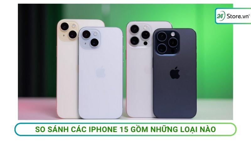 so sánh các dòng iphone 15